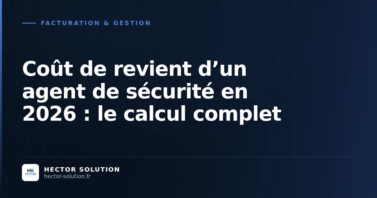 Calcul du coût de revient d'un agent de sécurité en 2026